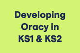Developing Oracy in KS1 & KS2