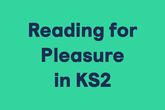 Reading for Pleasure in KS2