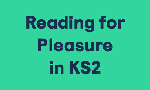 Reading for Pleasure in KS2