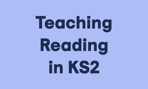 Teaching Reading in KS2